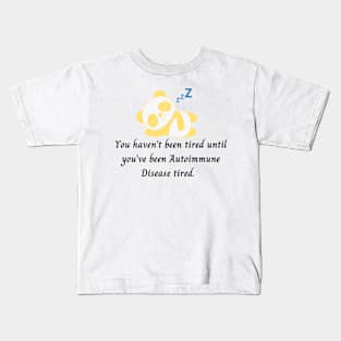 You haven’t been tired until you’ve been Autoimmune Disease tired. (Yellow Panda) Kids T-Shirt